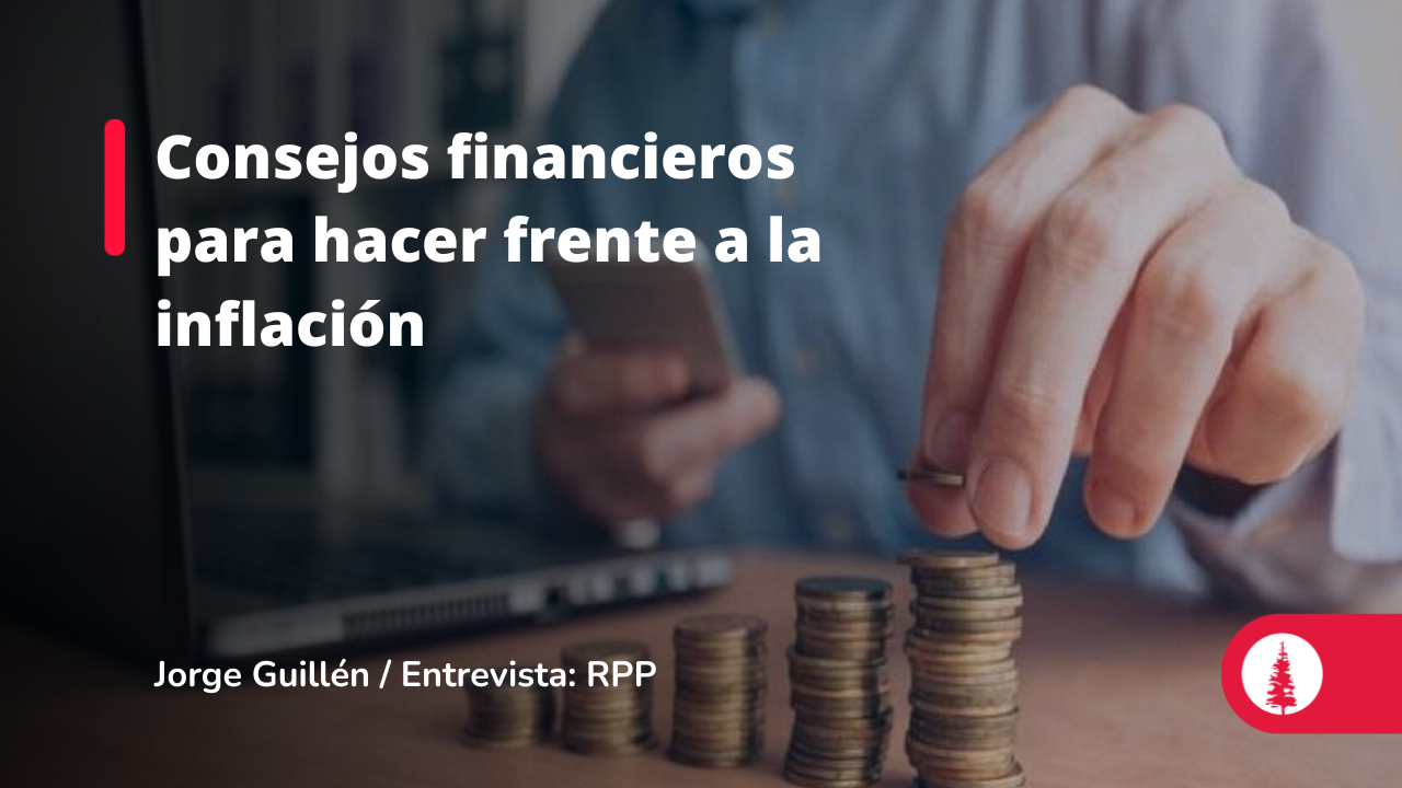 Consejos financieros para hacer frente a la inflación Conexión ESAN