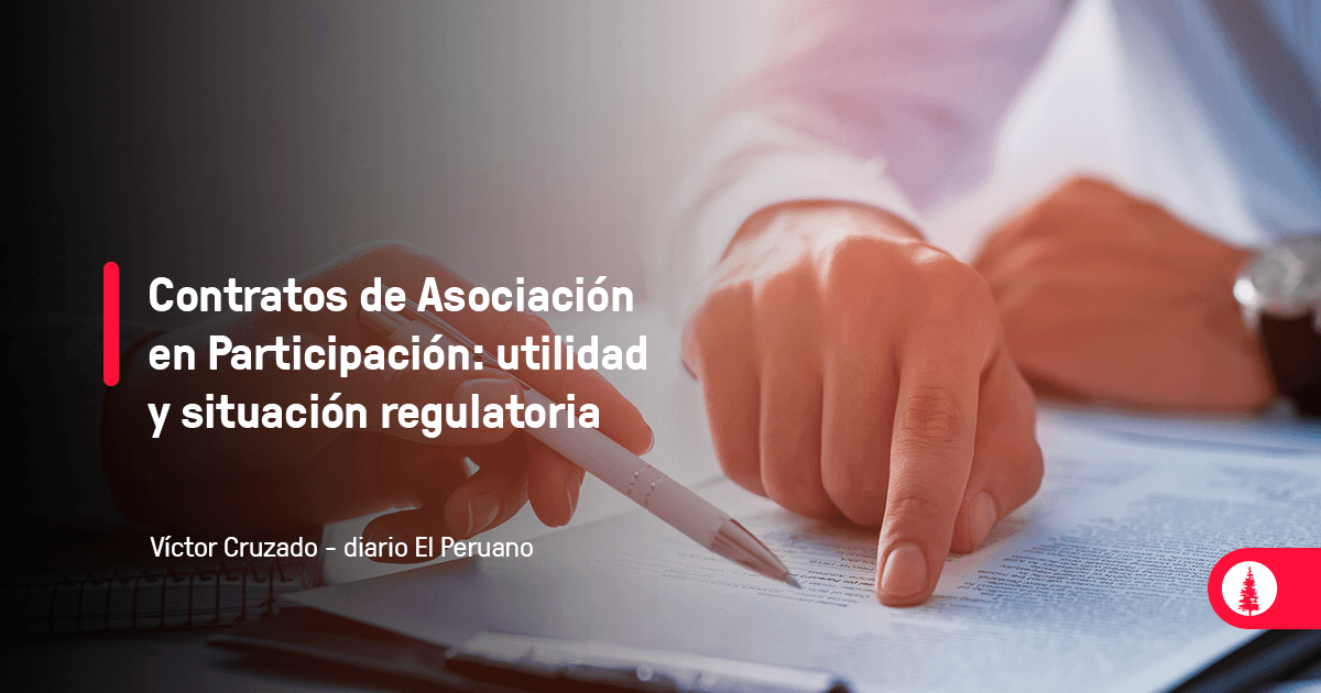 Contratos de Asociación en Participación: utilidad y situación regulatoria  | Conexión ESAN