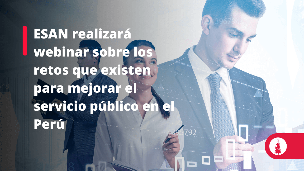 Esan Realizará Webinar Sobre Los Retos Que Existen Para Mejorar El Servicio Público En El Perú 4178