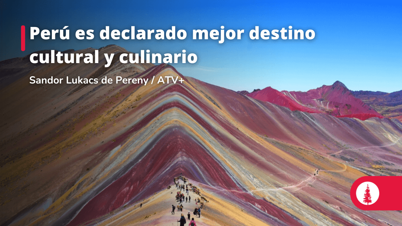 Perú Es Declarado Mejor Destino Cultural Y Culinario Conexión Esan 3837